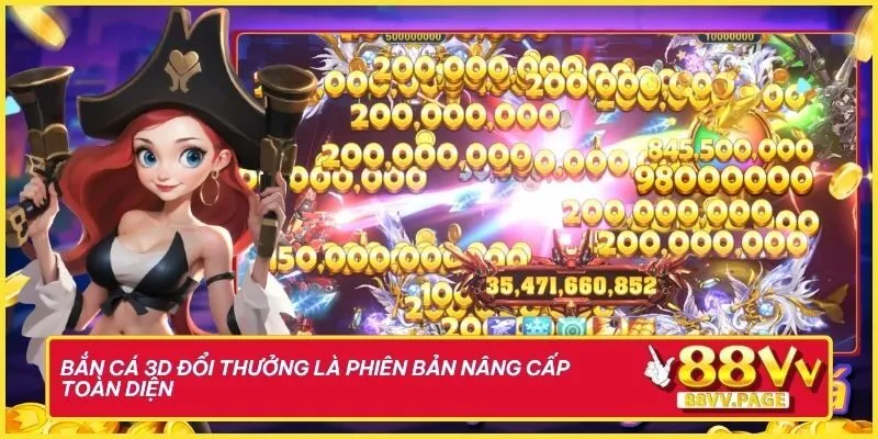 Đại Dương Triệu Vàng Với Bắn Cá 3D Đổi Thưởng Tại 88vv 1 Bắn cá 3D đổi thưởng là phiên bản nâng cấp toàn diện