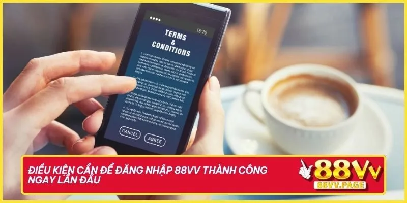 Chỉ 1 Phút Thao Tác Đăng Nhập 88vv Dành Cho Người Mới 1 Điều kiện cần để đăng nhập 88vv thành công ngay lần đầu