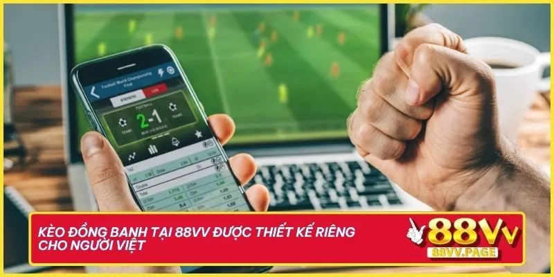 Đọc Chuẩn Kèo Đồng Banh Tại 88vv Để Đặt Cược Là Có Lãi 1 Kèo đồng banh tại 88vv được thiết kế riêng cho người Việt