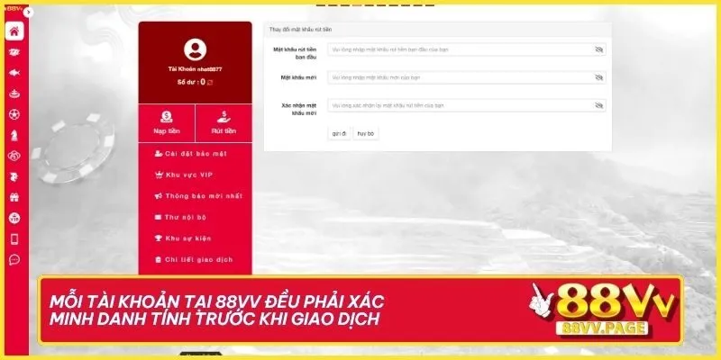 Nạp Tiền 88VV - Quá Trình Tạo Vốn An Toàn Chuẩn Quốc Tế 1 Mỗi tài khoản tại 88VV đều phải xác minh danh tính trước khi giao dịch
