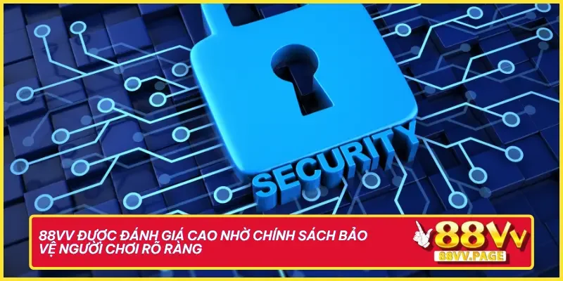 Trang chủ 25 Cổng game 88vv còn được đánh giá cao nhờ chính sách bảo vệ người chơi rõ ràng