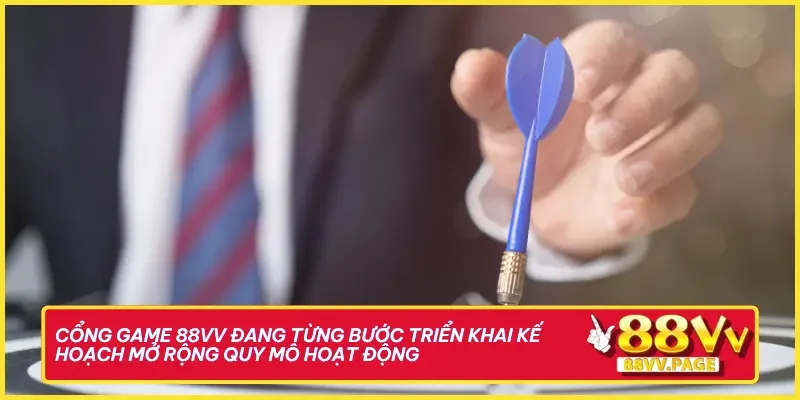 Trang chủ 36 Cổng game 88vv đang từng bước triển khai kế hoạch mở rộng quy mô hoạt động